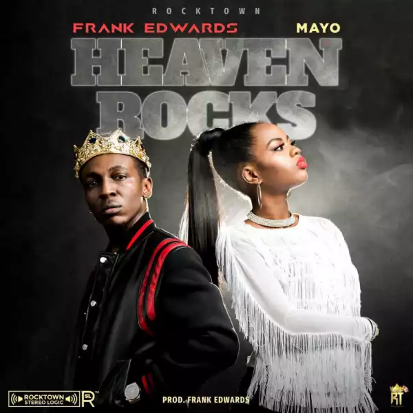 Frank Edwards - Heaven Rocks Ft. Mayo